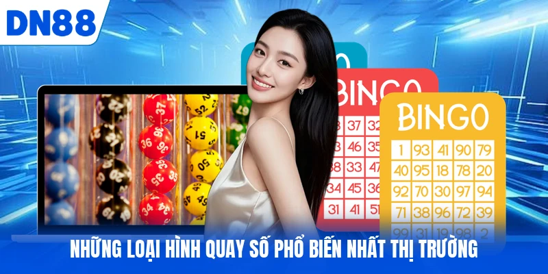 Những loại hình quay số phổ biến nhất thị trường