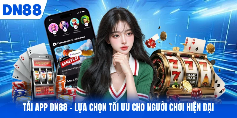 Tải App DN88 - Lựa Chọn Tối Ưu Cho Người Chơi Hiện Đại