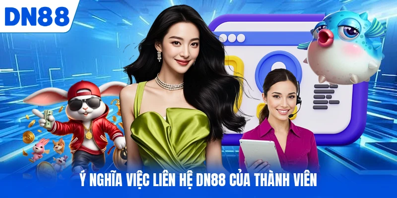 Ý nghĩa việc liên hệ DN88 của thành viên